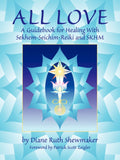 All Love: Una Guía para la Sanación con Sekhem-Seichim-Reiki y SKHM
