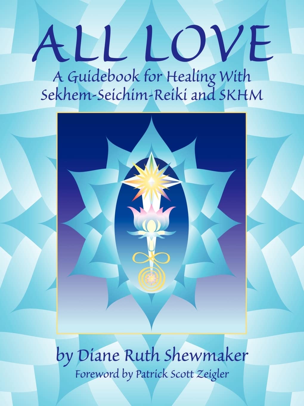 All Love: Una Guía para la Sanación con Sekhem-Seichim-Reiki y SKHM
