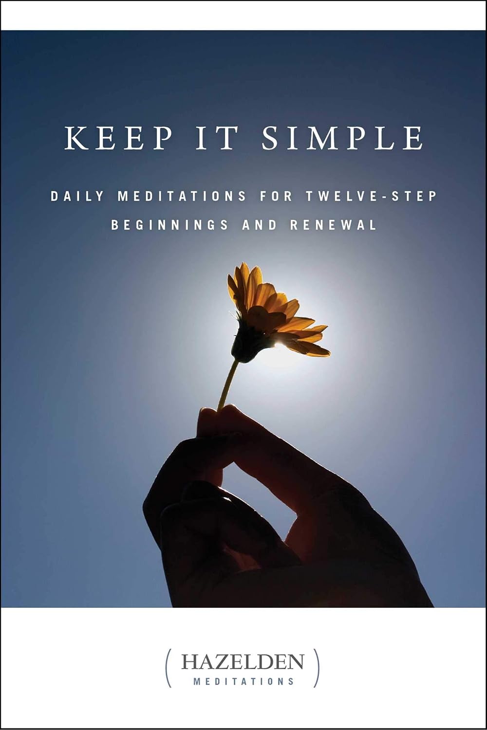 Sencillez: Meditaciones diarias para el comienzo y la renovación de los Doce Pasos (Meditaciones Hazelden)