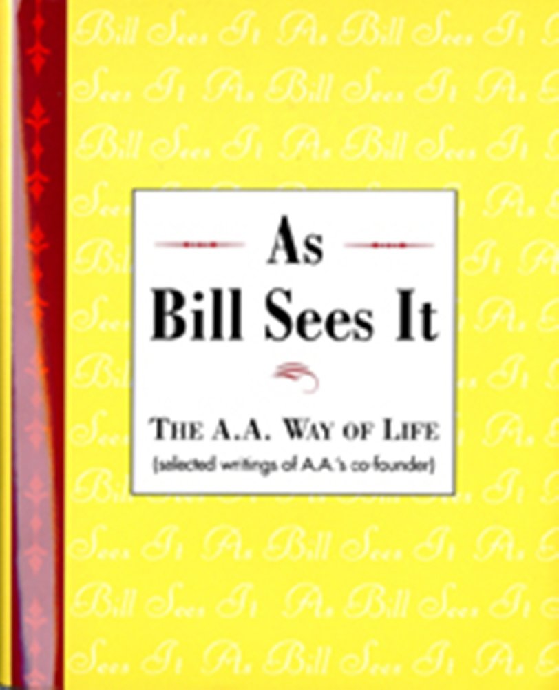 As Bill Sees It: Selected Writings of AA's Co-Founder - Hardcover