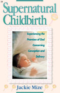 Supernatural Childbirth: Parto Sobrenatural - Jackie Mize