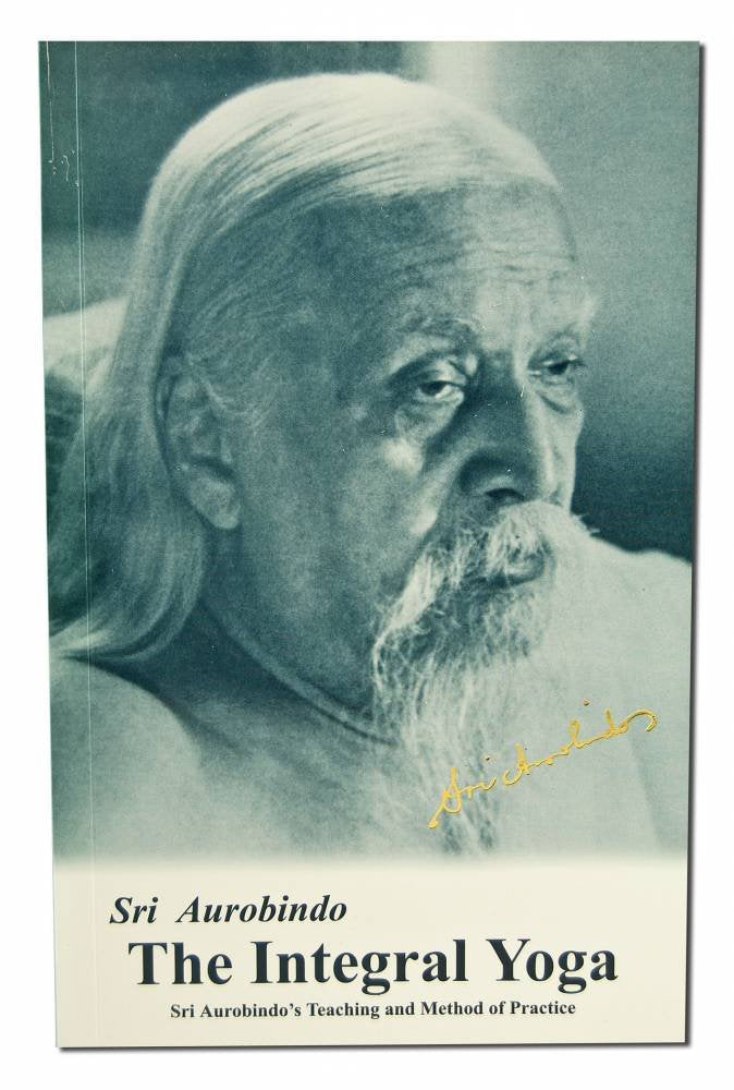 Yoga Integral: La Enseñanza y el Método de Práctica de Sri Aurobindo