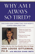 Why Am I Always So Tired?: Discover How Correcting Your Body's Copper Imbalance Can * Keep Your Body From Giving Out Before Your Mind Does *Free You ... Energy Breakthrough You've Been Looking For