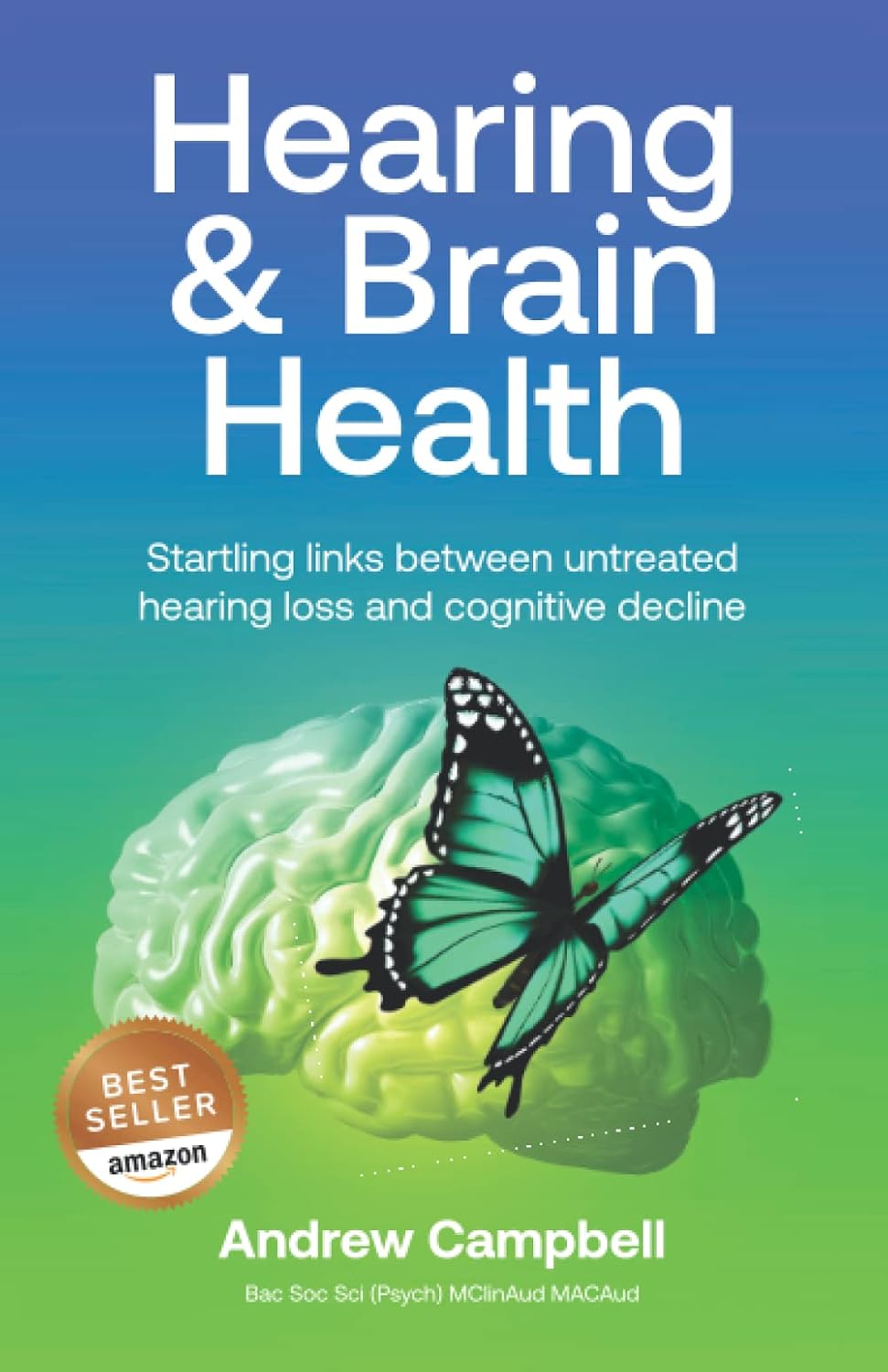 Hearing and Brain Health: Startling links between untreated hearing loss and cognitive decline