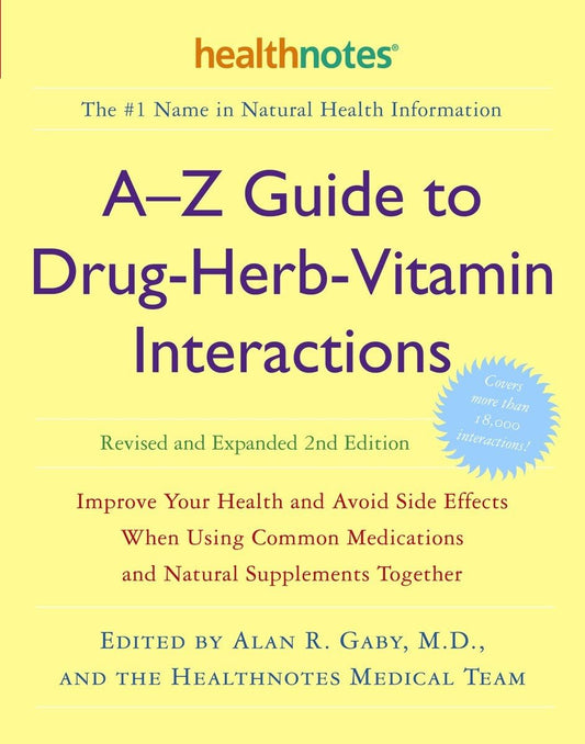 A-Z Guide to Drug-Herb-Vitamin Interactions, Revised and Expanded 2nd Edition
