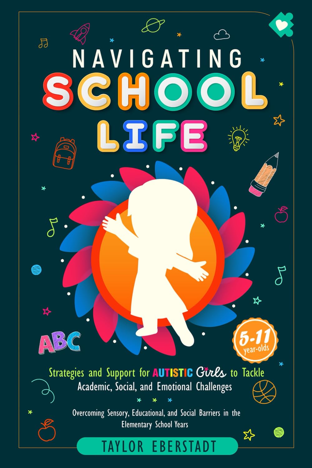 Navegar la vida escolar: Estrategias y apoyo para que las niñas autistas aborden los desafíos académicos, sociales y emocionales: Superar los problemas sensoriales, ... (5 a 11 años) (Serie Autismo en niñas)