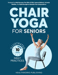 Chair Yoga Para Personas Mayores: Reduce el Riesgo de Caídas, Mejora el Equilibrio, Aumenta la Movilidad y Fortalece para Mantener tu Independencia