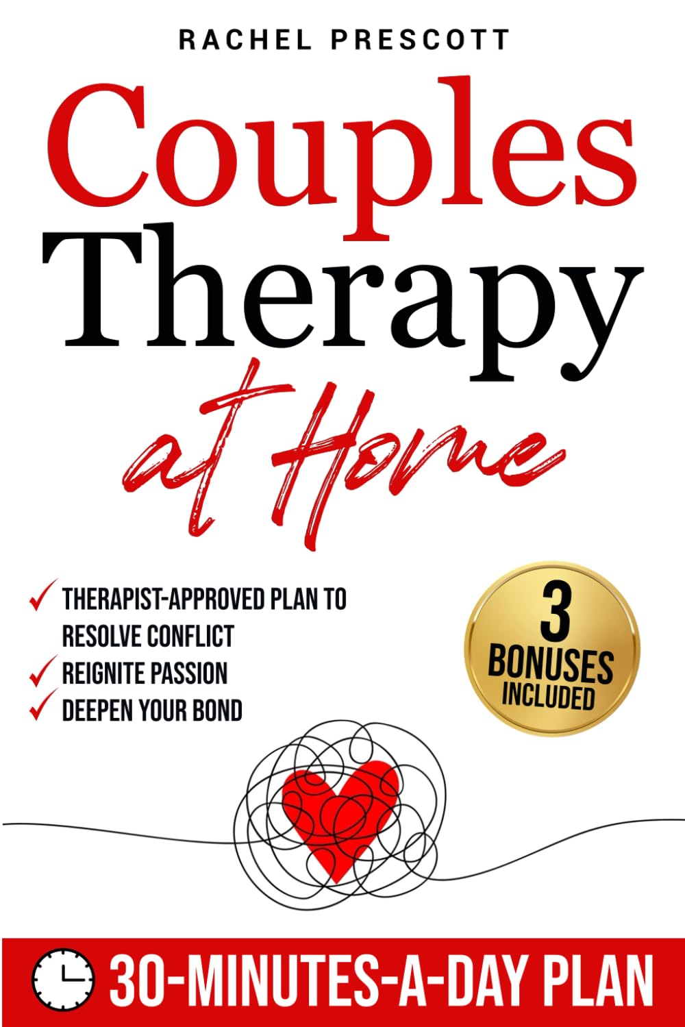 Couples Therapy at Home: A Proven, Therapist-Approved Plan to Resolve Conflict, Reignite Passion, and Deepen Your Bond in Just 30 Minutes a Day