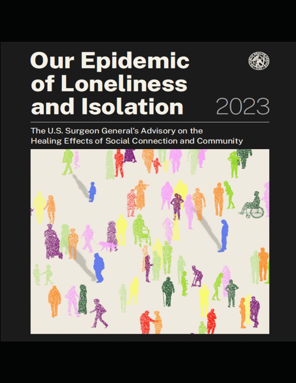Our Epidemic of Loneliness and Isolation: The U.S. Surgeon General’s Advisory on the Healing Effects of Social Connection and Community