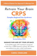 Retrain Your Brain - CRPS: Un programa de autotratamiento innovador escrito por una paciente de CRPS que utiliza las últimas técnicas de neuroplasticidad para aliviar el dolor