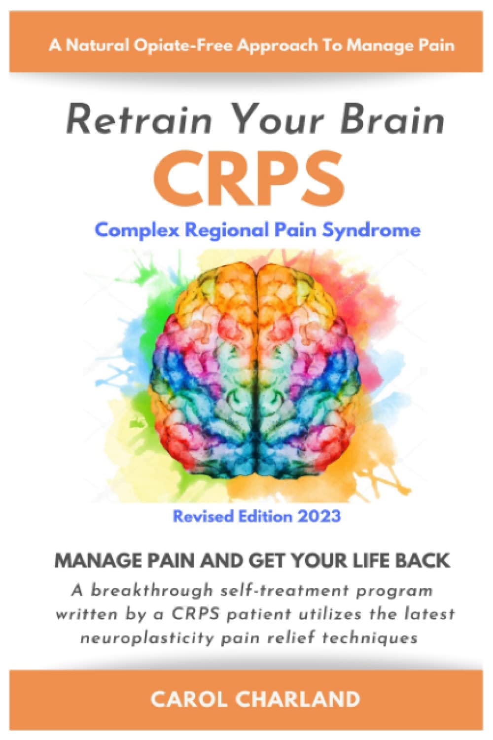 Retrain Your Brain - CRPS: Un programa de autotratamiento innovador escrito por una paciente de CRPS que utiliza las últimas técnicas de neuroplasticidad para aliviar el dolor