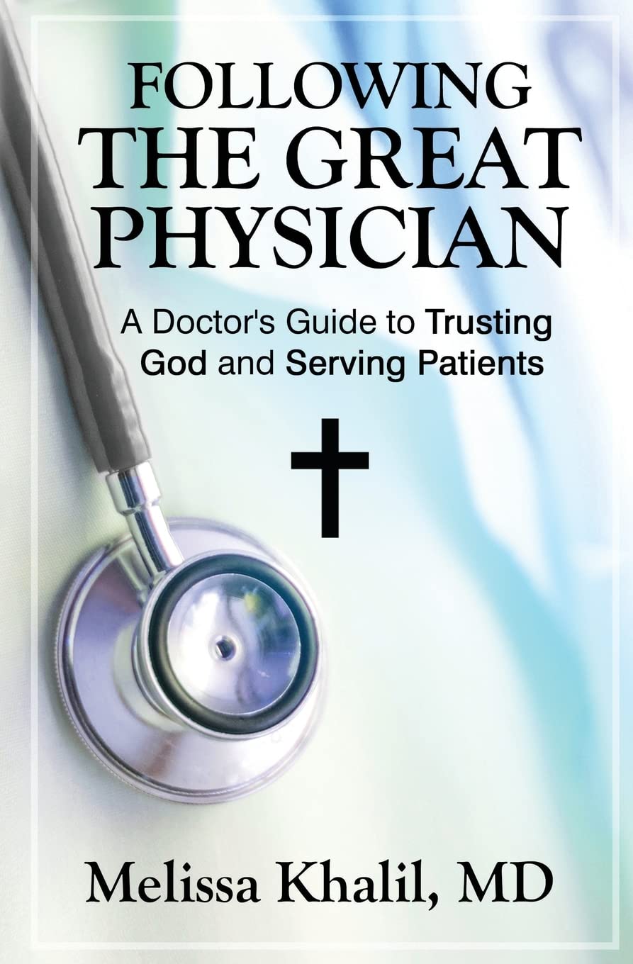 Siguiendo al Gran Médico: Una guía para doctores sobre cómo confiar en Dios y servir a los pacientes