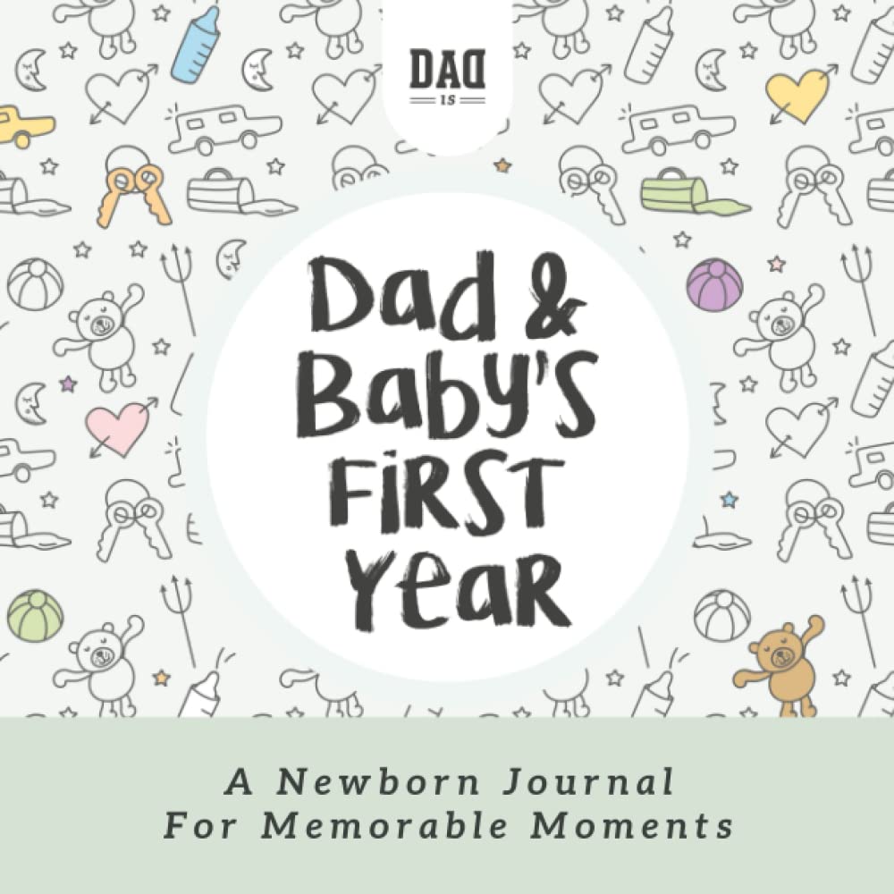 Papá y bebé: Primer año - Diario de momentos inolvidables (Guía de supervivencia para papás)
