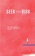 Seek the Risk: One Man's Journey into Non-Monogamy