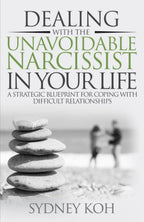 Dealing with the Unavoidable Narcissist in Your Life: A Strategic Blueprint for Coping with Difficult Relationships (From Scars to Strength Series)