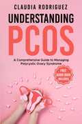 UNDERSTANDING PCOS: A Comprehensive Guide to Managing Polycystic Ovary Syndrome