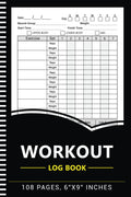 Workout Log Book: Exercise & Weight Training Planner, Fitness Record Tracker for Men and Women - 108 Pages, 6"x9" Inches
