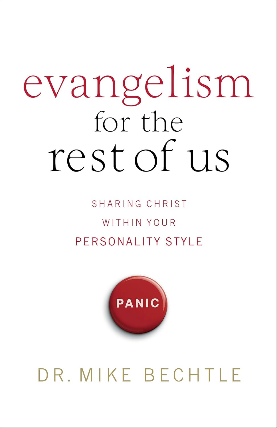 Evangelism for the Rest of Us: Sharing Christ According to Your Personality Style