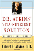 Dr. Atkins' Vita-Nutrient Solution: Nature's Answer to Drugs