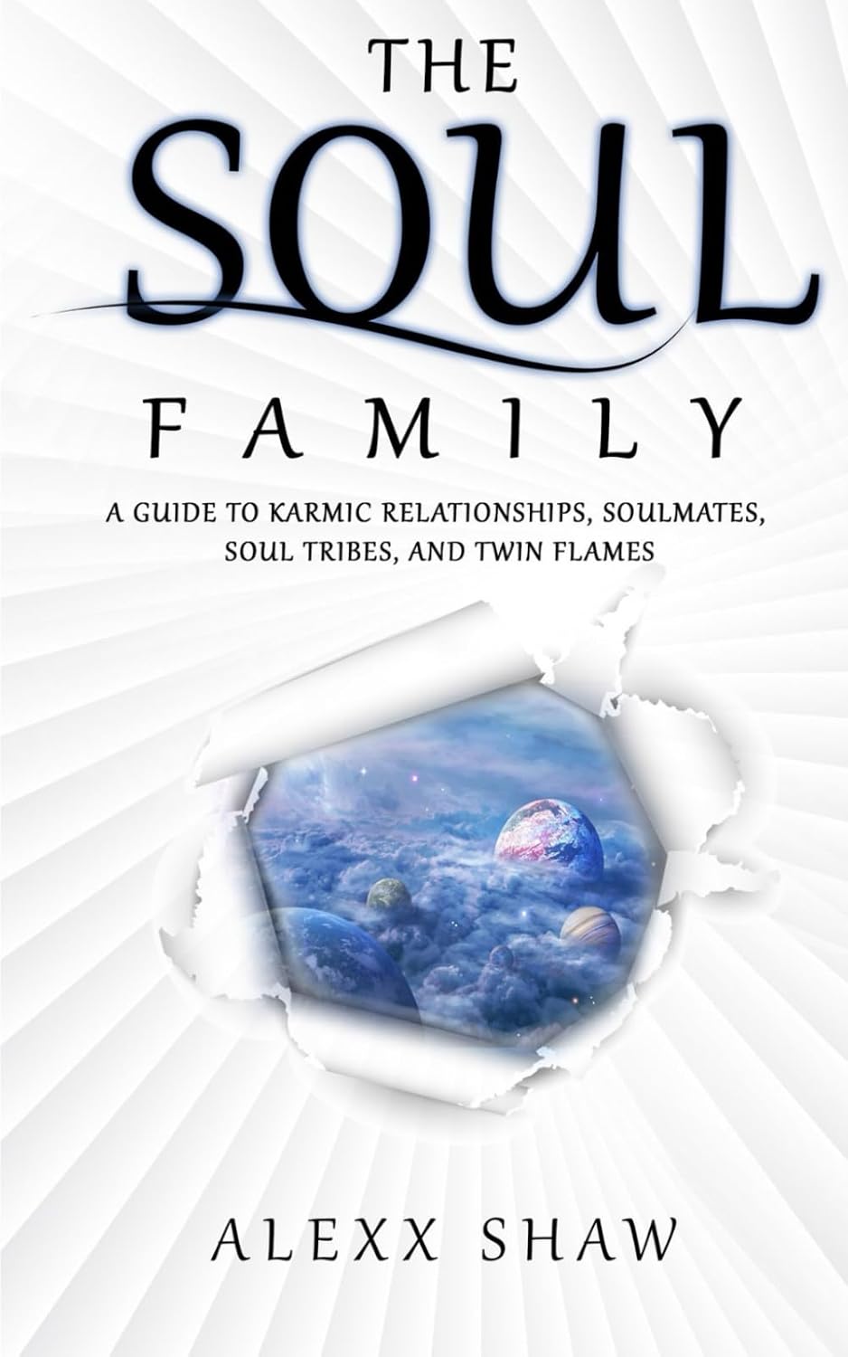 The Soul Family: a Guide to Karmic relationships, Soulmates, Soul Tribes, and Twin Flames