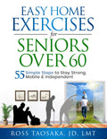 Easy Home Exercises for Seniors Over 60: 55 Simple Steps to Stay Strong, Mobile and Independent (The Wholeness Blueprint)