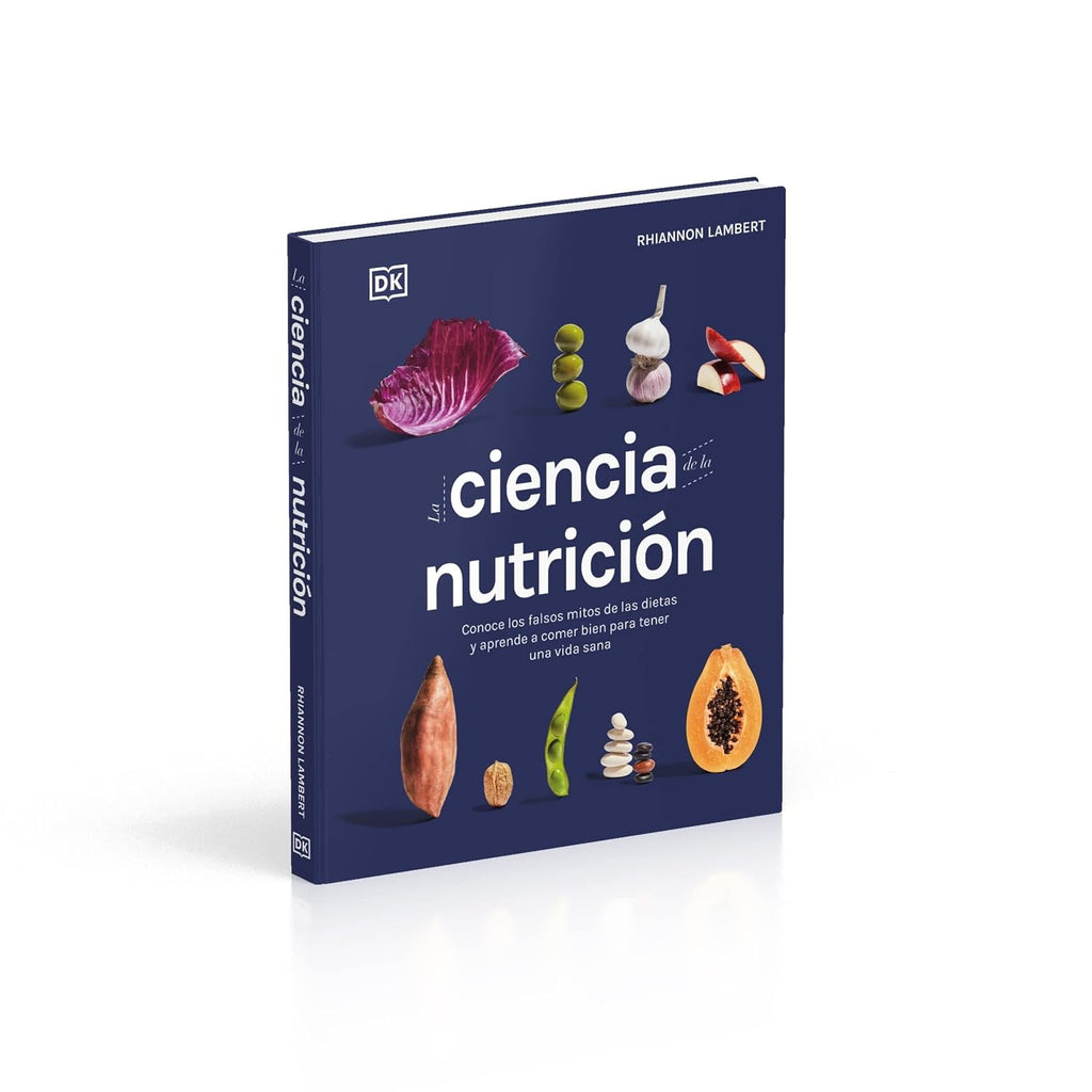 La ciencia de la nutrición: Conoce los falsos mitos de las dietas y aprende a comer bien