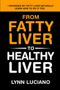 From Fatty Liver to Healthy Liver: I Reversed My Fatty Liver Naturally. Learn How to Do It Too.