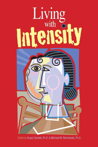 Living with Intensity: Understanding the Sensitivity, Excitability, and Emotional Development of Gifted Children, – Image 1