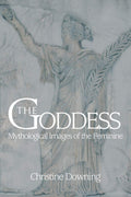 THE GODDESS: Mythological Images of the Feminine