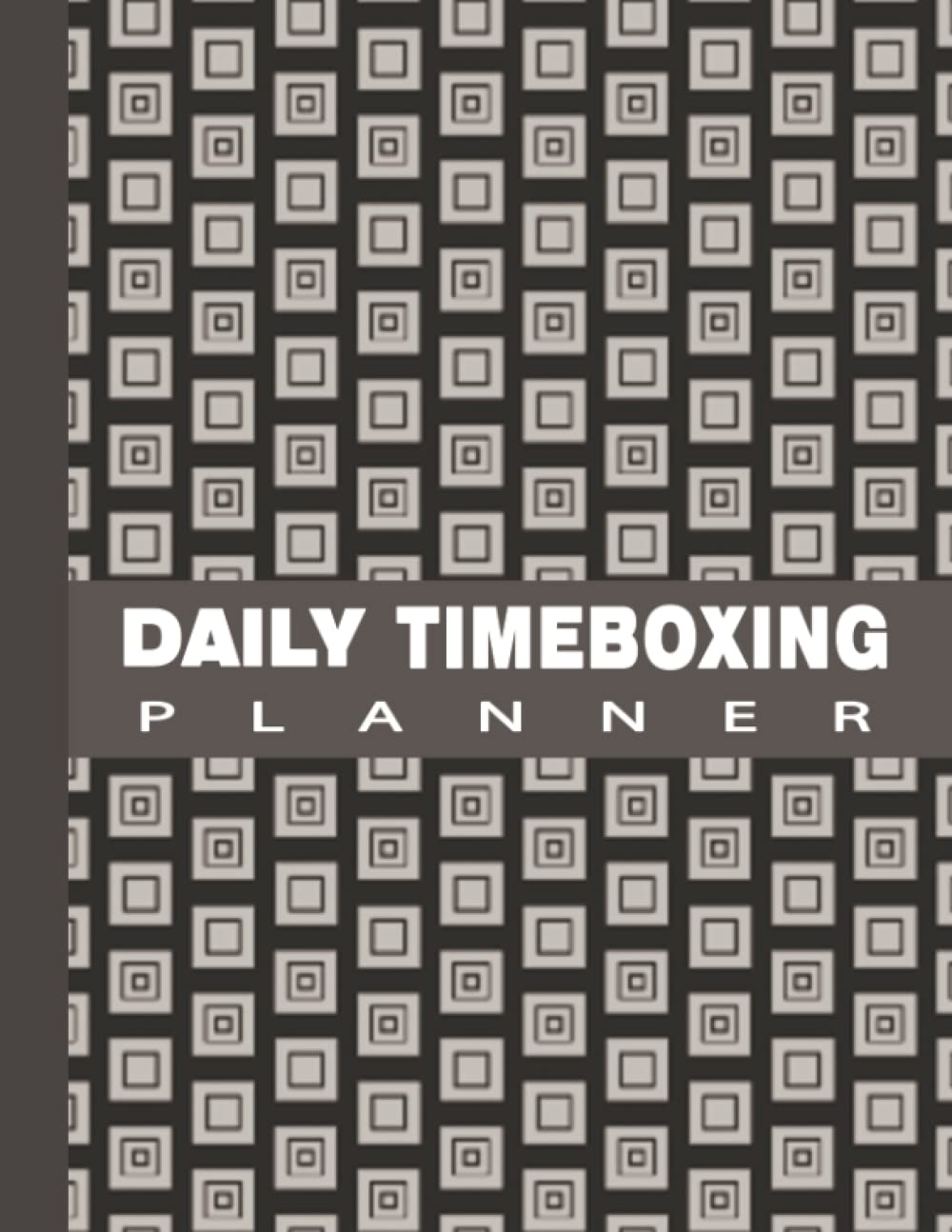 Daily Timeboxing Planner: Make Every Minute Count with Daily Time Box Planner, undated, motivate yourself Achieve Your Goals and Stay Organized ( ... improve productivity, increase focus....)