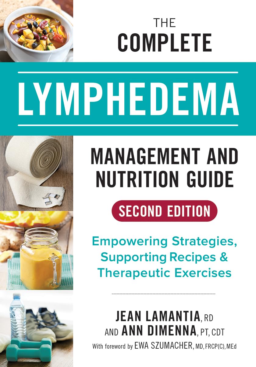 Complete Guide to Lymphedema Management and Nutrition: Strategies, Recipes, and Therapeutic Exercises