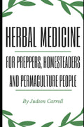 Herbal Medicine for Preppers, Homesteaders and Permaculture People