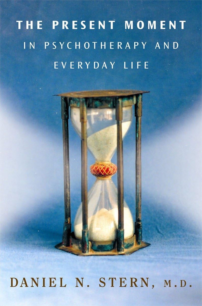 El momento presente en psicoterapia y la vida cotidiana (Norton Series on Interpersonal Neurobiology)