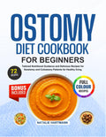 LIBRO DE COCINA PARA LA DIETA DE OSTOMÍA PARA PRINCIPIANTES: Guía Nutricional Personalizada y Recetas Deliciosas para Pacientes de Ileostomía y Colostomía para una Vida Saludable (Con Imágenes a Color) | Plan de Comidas de 14 Días