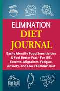 Diario de Eliminación Alimentaria: Identifica Sensibilidades y Siéntete Mejor (Para IBS, Eczema, Migrañas, Fatiga, Ansiedad y Dieta Baja en FODMAP)