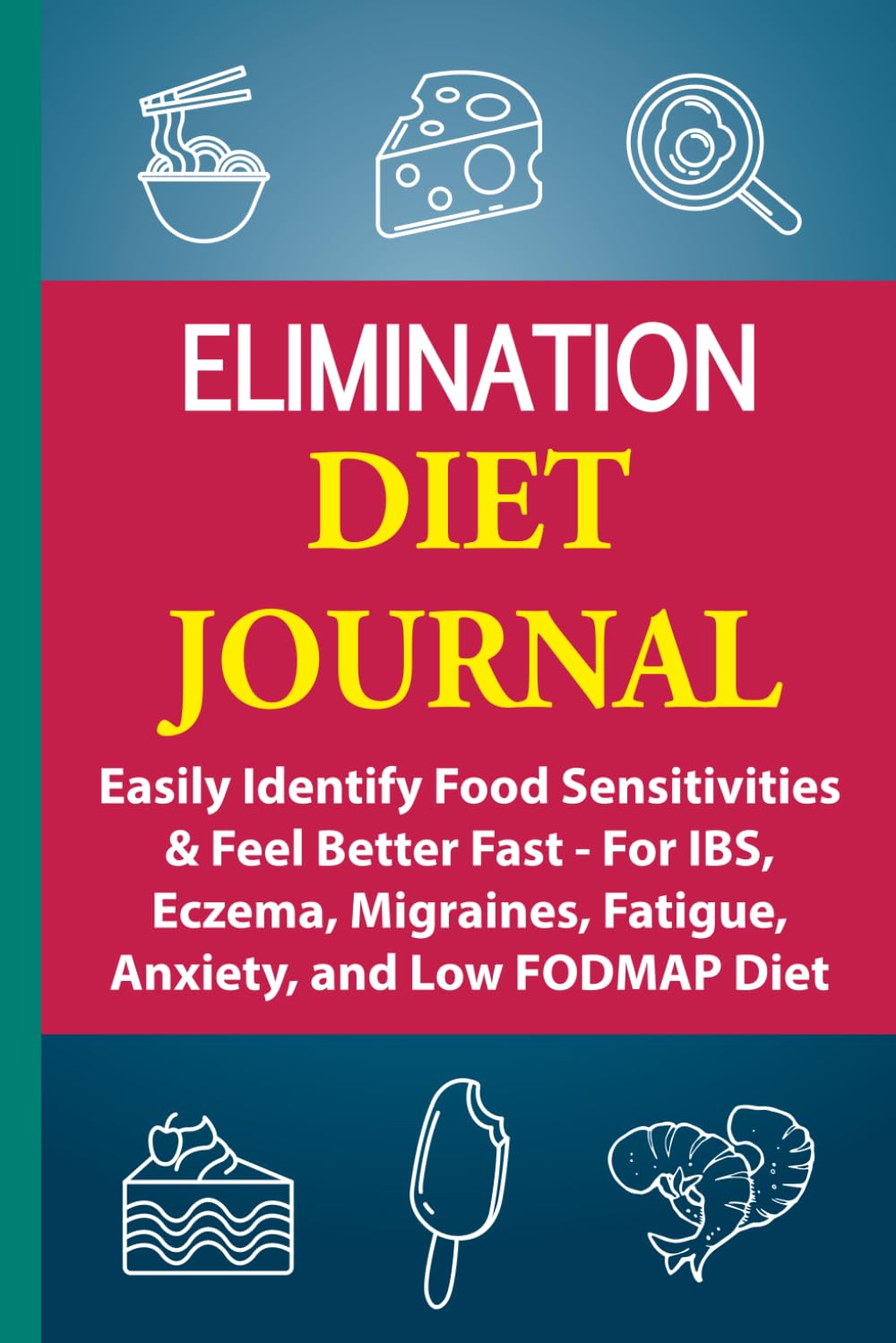 Diario de Eliminación Alimentaria: Identifica Sensibilidades y Siéntete Mejor (Para IBS, Eczema, Migrañas, Fatiga, Ansiedad y Dieta Baja en FODMAP)