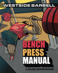 The Westside Barbell Bench Press Manual (The Westside Barbell Conjugate Method by Louie Simmons)