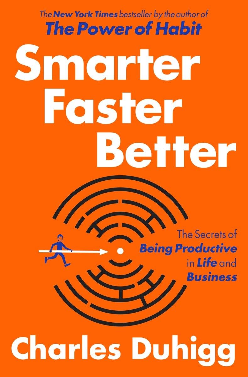 Más inteligente, más rápido, mejor: Los secretos para ser productivo en la vida y en los negocios