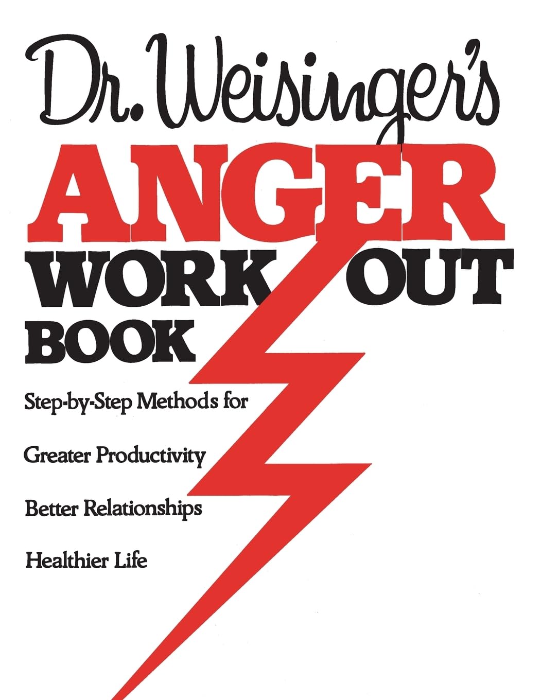 Dr. Weisinger's Anger Work-Out Book: Métodos paso a paso para mejorar la productividad, las relaciones y llevar una vida más sana