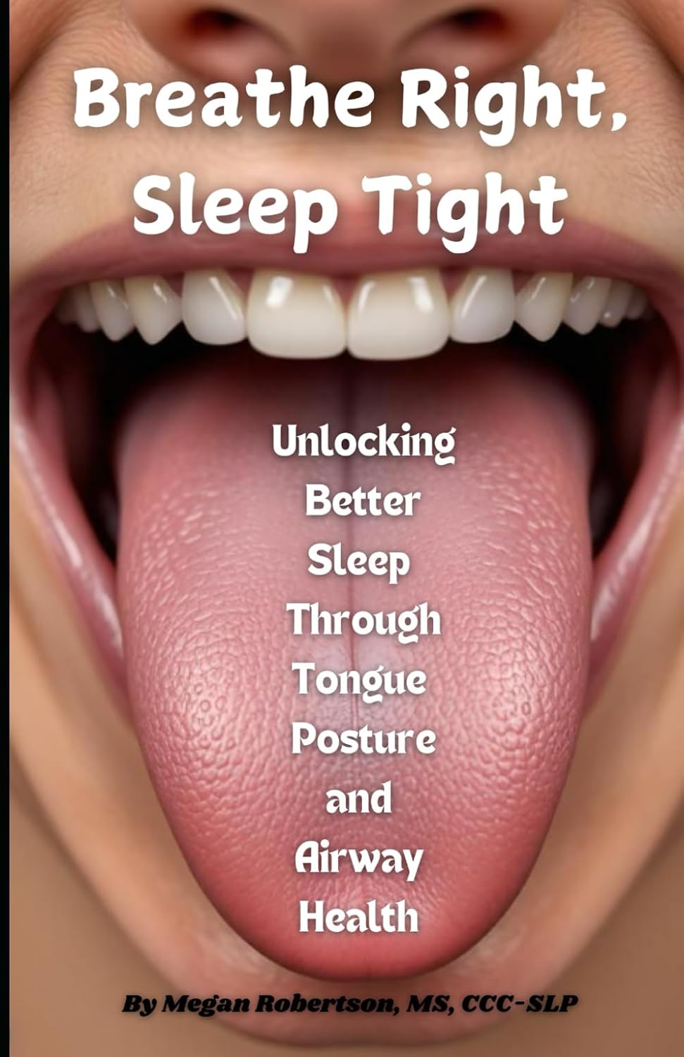 Breathe Right, Sleep Tight: Unlocking Better Sleep Through Tongue Posture and Airway Health
