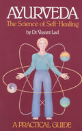 Ayurveda: The Science of Self-Healing: A Practical Guide