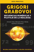 Grigori Grabovoi Secuencias Numéricas y Pilotaje de la Realidad: Guía práctica para alcanzar la total armonía y el bienestar físico, mental, espiritual y económico (Spanish Edition)
