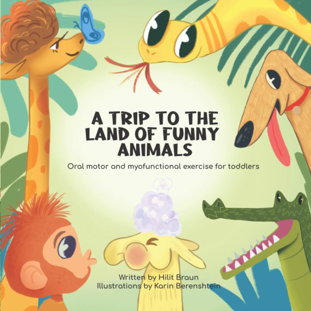 A Trip to the Land of Funny Animals: Oral motor and myofunctional exercise for toddlers