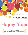Happy Yoga: 7 Reasons Why There's Nothing to Worry About – Revolutionary Vedantic Wisdom for Releasing Anxiety and Cultivating Profound Calm