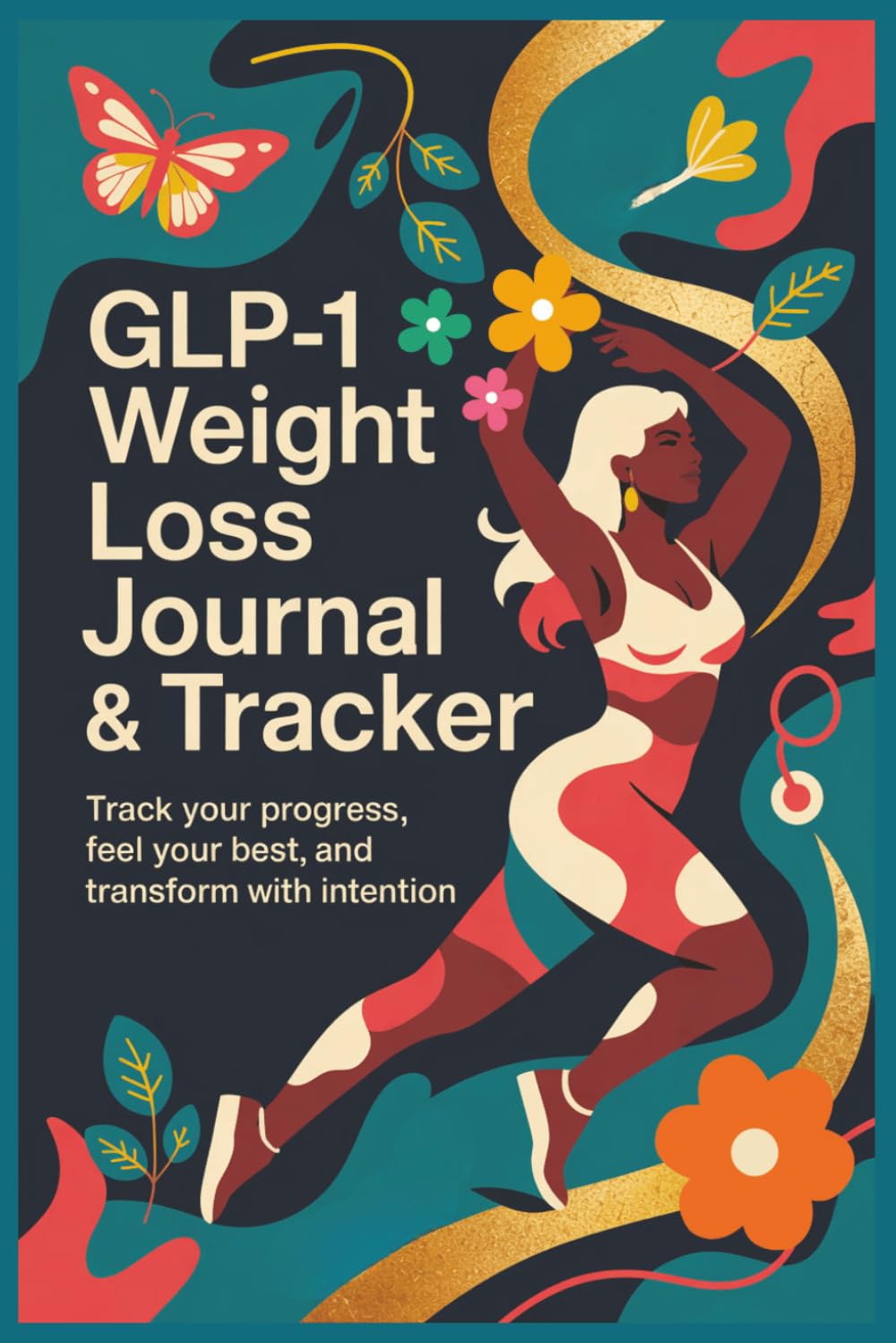GLP-1 Weight Loss Journal & Tracker: Track Your Progress, Feel Your Best, And Transform With Intention