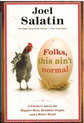 Gente, esto no es normal: consejos de un granjero para gallinas más felices, personas más sanas y un mundo mejor