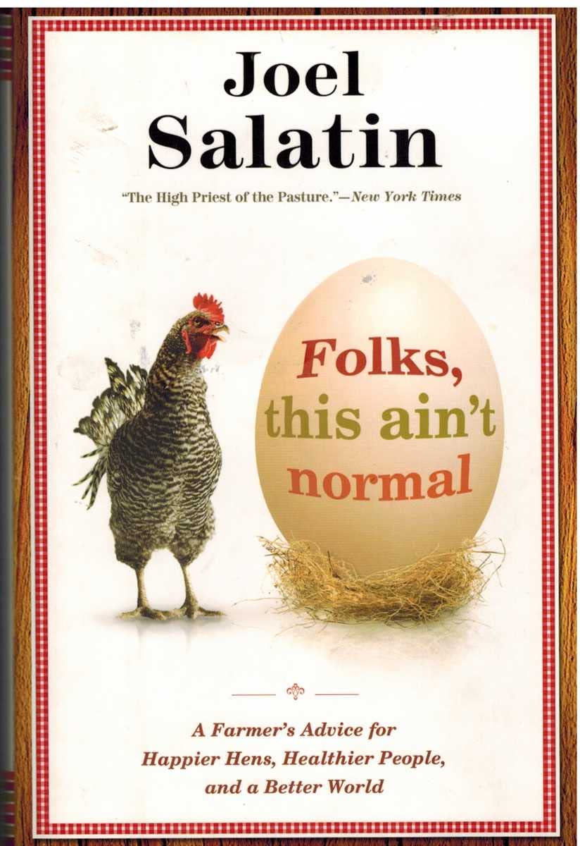 Gente, esto no es normal: consejos de un granjero para gallinas más felices, personas más sanas y un mundo mejor