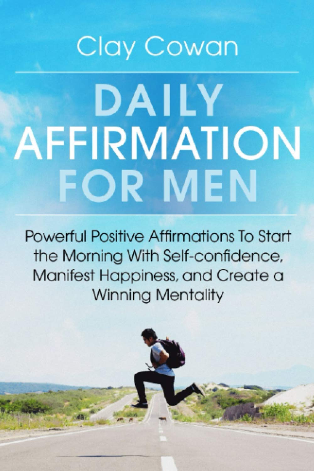 Daily Affirmations for Men: Afirmaciones positivas para empezar la mañana con confianza, felicidad y mentalidad ganadora