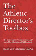The Athletic Director's Toolbox: The Top Twenty "Tools for Success" from The Educational AD Podcast Interviews!