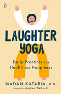 Yoga de la Risa: Prácticas Diarias para la Salud y la Felicidad